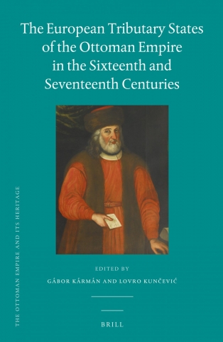 European Tributary States of the Ottoman Empire in the Sixteenth and Seventeenth Centuries
