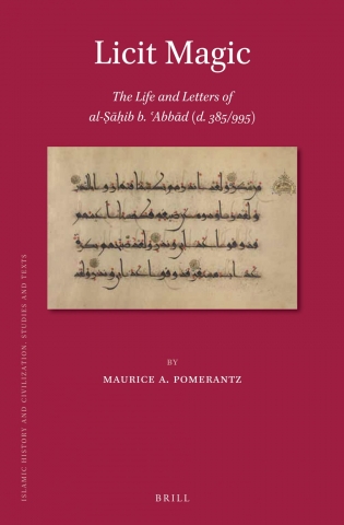 Licit Magic: The Life and Letters of al-Ṣāḥib b. ʿAbbād (d. 385/995)